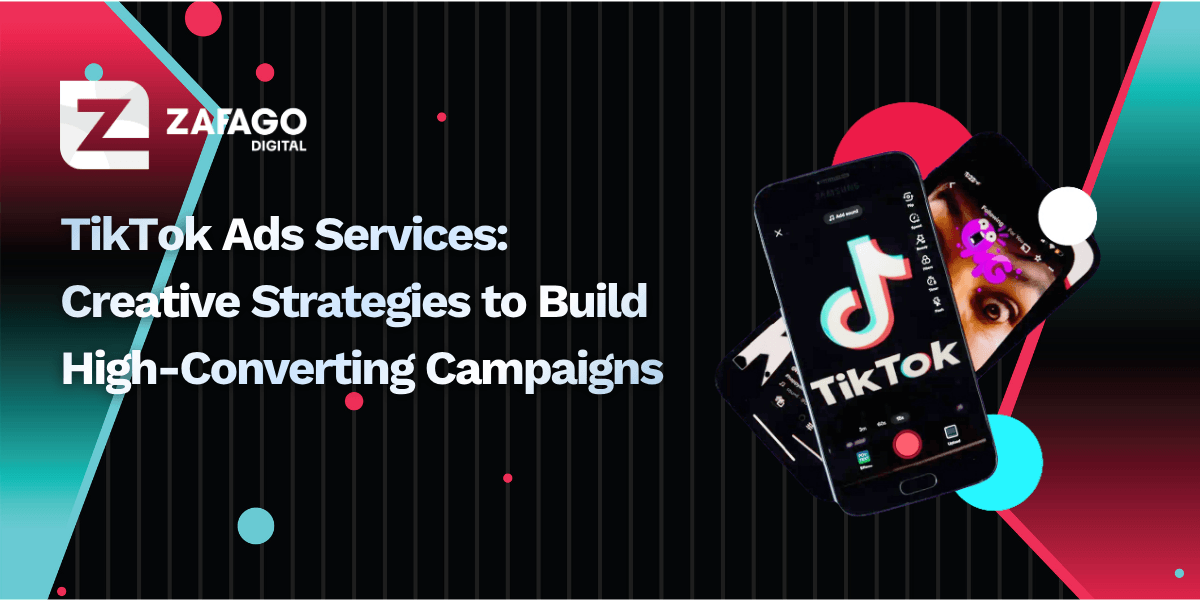 TikTok Ads Services: Creative Strategies to Build High-Converting Campaigns